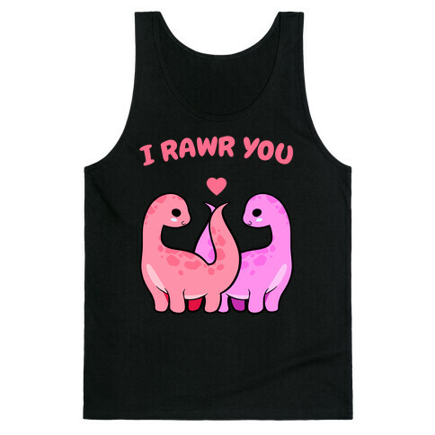 I Rawr You Tank Top