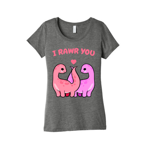 I Rawr You Womens T-Shirt