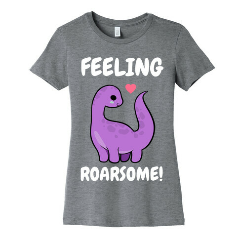 Feeling Roarsome! Womens T-Shirt