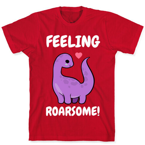 Feeling Roarsome! T-Shirt