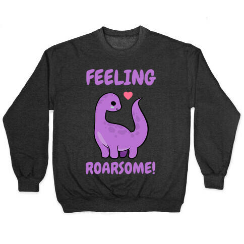 Feeling Roarsome! Pullover