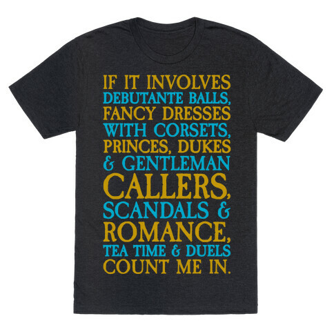 If It Involves Debutante Balls And Fancy Dresses With Corsets Parody White Print T-Shirt