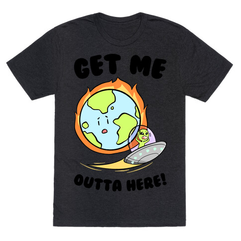 Get Me Outta Here! T-Shirt
