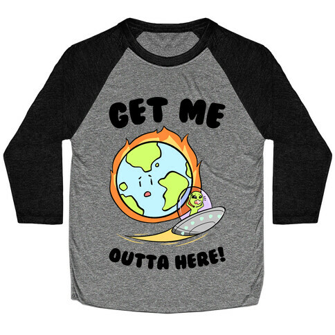 Get Me Outta Here! Baseball Tee