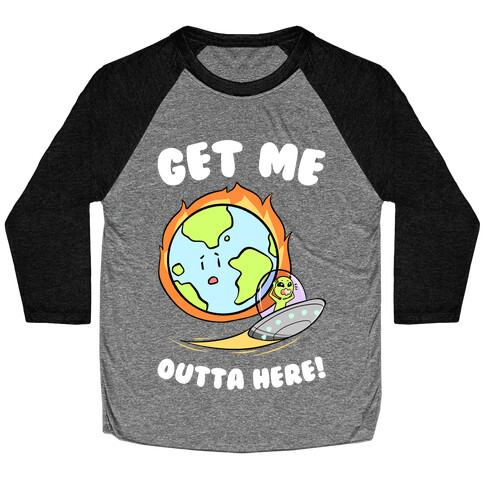 Get Me Outta Here! Baseball Tee