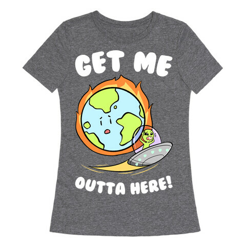 Get Me Outta Here! Womens T-Shirt