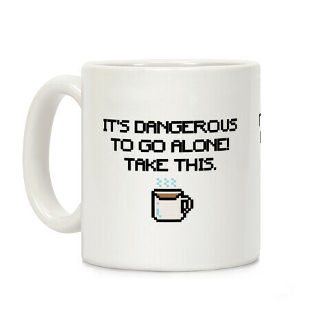 It's Dangerous To Go Alone Take This Coffee Parody Coffee Mug