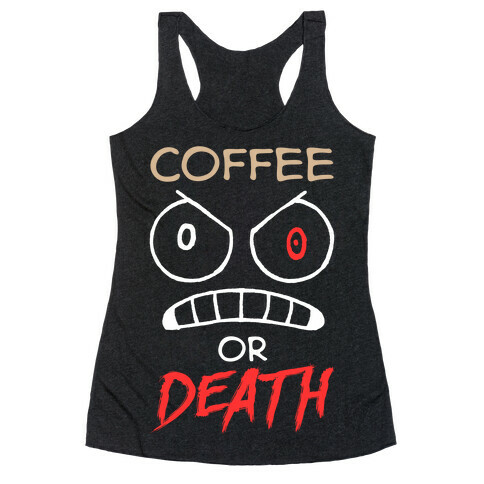 Coffee Or Death Racerback Tank Top