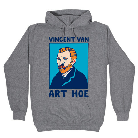 Vincent Van Art Hoe Parody Hooded Sweatshirt
