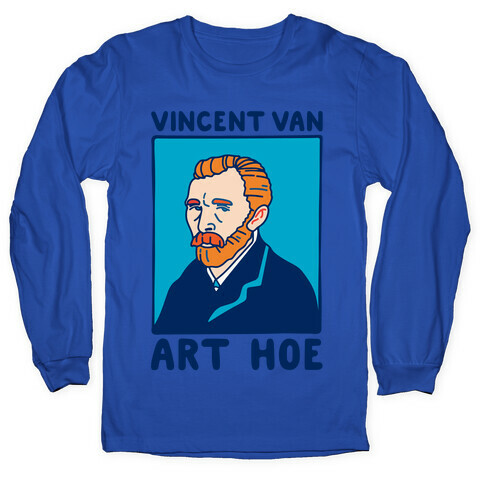Vincent Van Art Hoe Parody White Print Long Sleeve T-Shirt