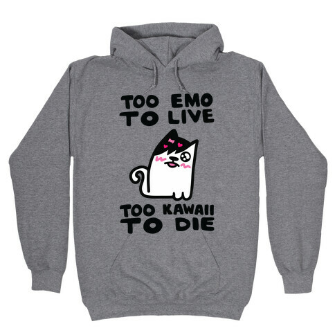 Too Emo to Live Too Kawaii to Die Hooded Sweatshirt