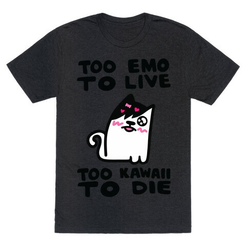 Too Emo to Live Too Kawaii to Die T-Shirt