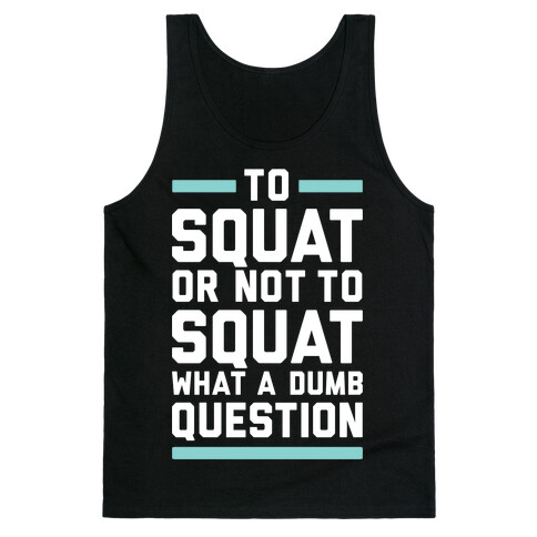 To Squat Or Not To Squat Tank Top