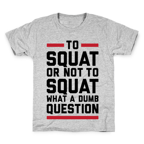 To Squat Or Not To Squat Kids T-Shirt