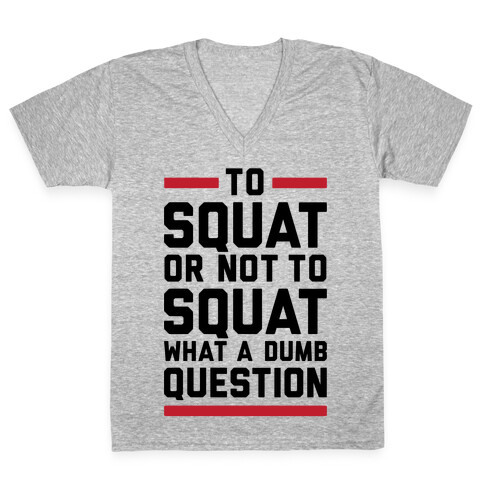 To Squat Or Not To Squat V-Neck Tee Shirt