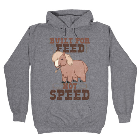 Built For Feed Not Speed Hooded Sweatshirt