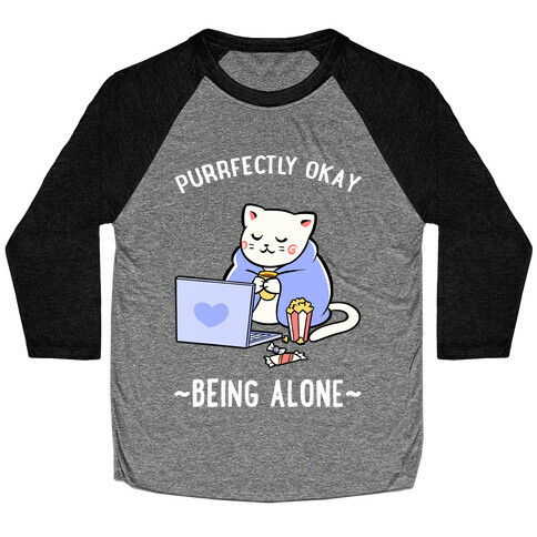 Purrfectly Okay Being Alone Baseball Tee