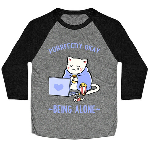 Purrfectly Okay Being Alone Baseball Tee