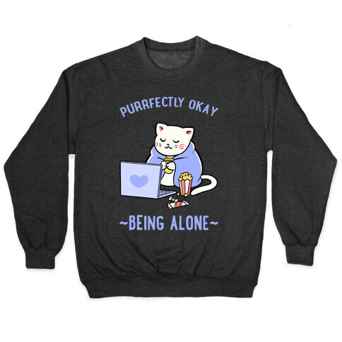 Purrfectly Okay Being Alone Pullover