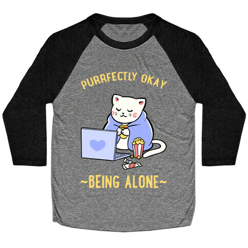 Purrfectly Okay Being Alone Baseball Tee