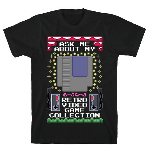 Ask Me About My Retro Game Collection T-Shirt