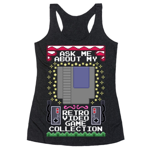 Ask Me About My Retro Game Collection Racerback Tank Top