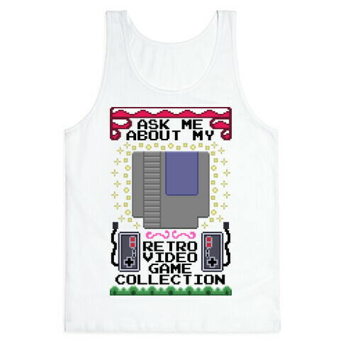Ask Me About My Retro Game Collection Tank Top
