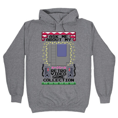 Ask Me About My Retro Game Collection Hooded Sweatshirt