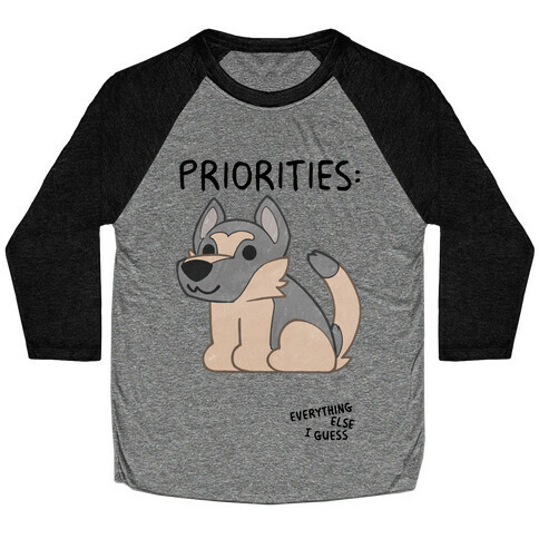 German Shepherd Priorities Baseball Tee