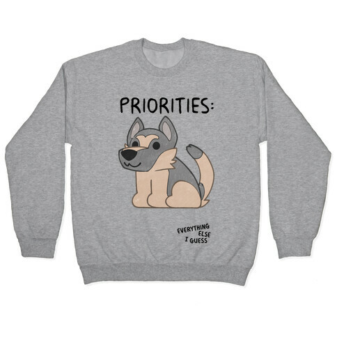 German Shepherd Priorities Pullover