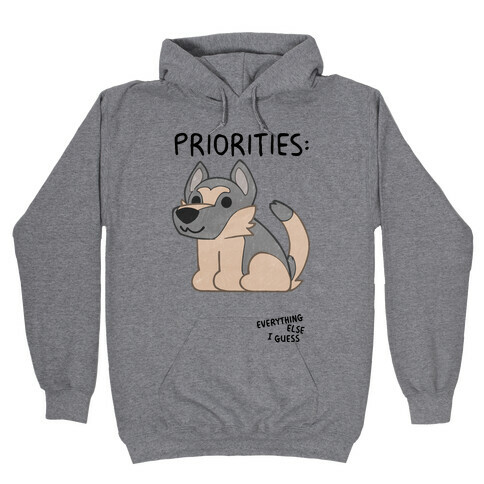 German Shepherd Priorities Hooded Sweatshirt