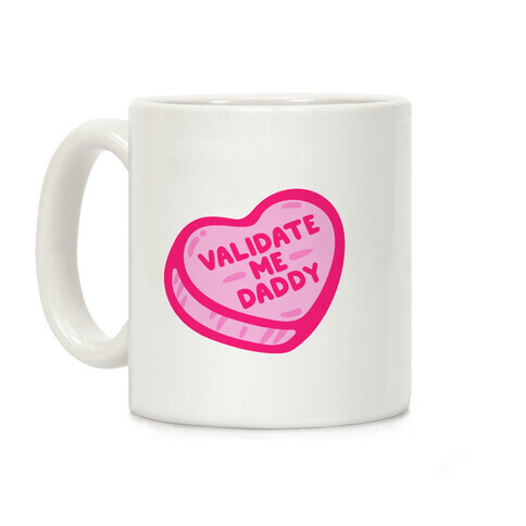 Validate Me Daddy Candy Heart Coffee Mug