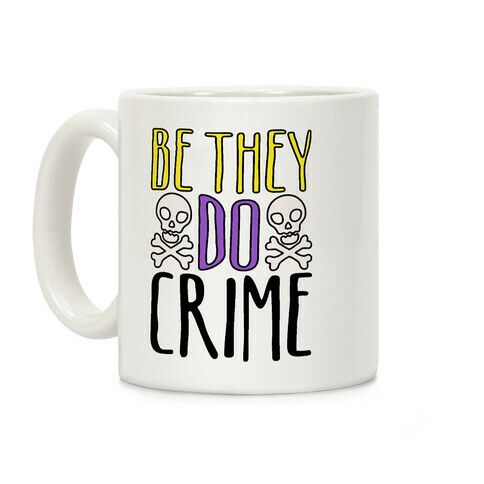 Be They Do Crime Coffee Mug