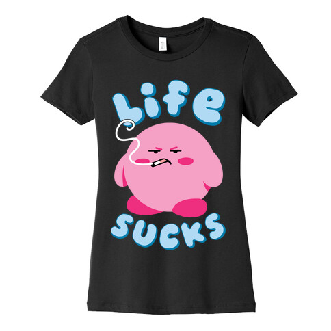 Life Sucks Womens T-Shirt