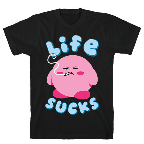 Life Sucks T-Shirt