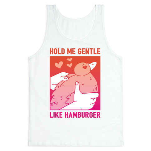 Hold Me Gentle Like Hamburger Tank Top