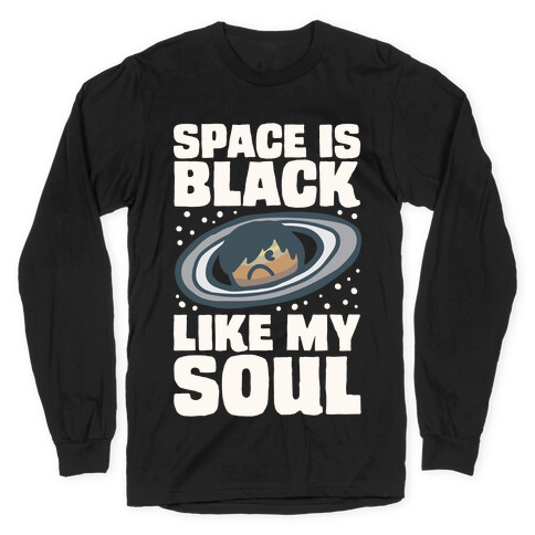 Space Is Black Like My Soul Emo Parody White Print Long Sleeve T-Shirt
