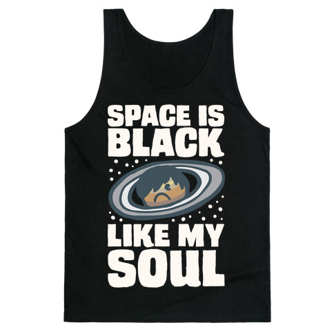 Space Is Black Like My Soul Emo Parody White Print Tank Top