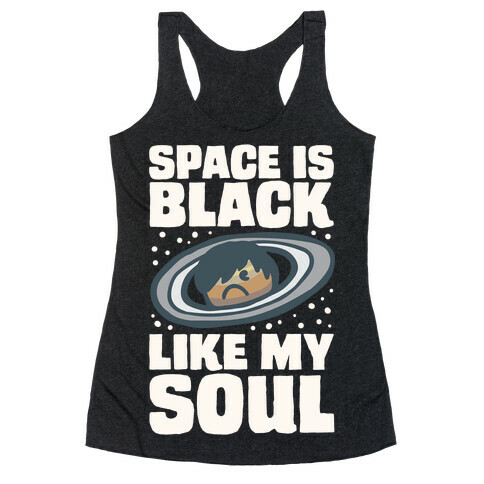 Space Is Black Like My Soul Emo Parody White Print Racerback Tank Top