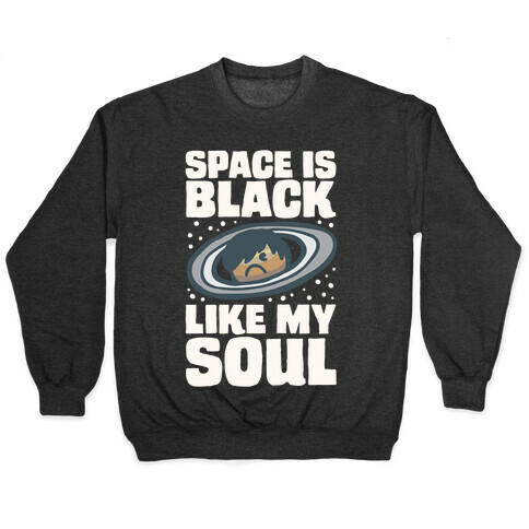 Space Is Black Like My Soul Emo Parody White Print Pullover