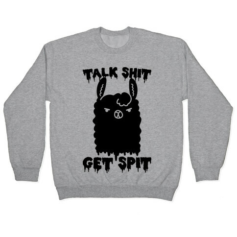 Talk Shit Get Spit Llama  Pullover