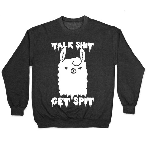 Talk Shit Get Spit Llama Pullover