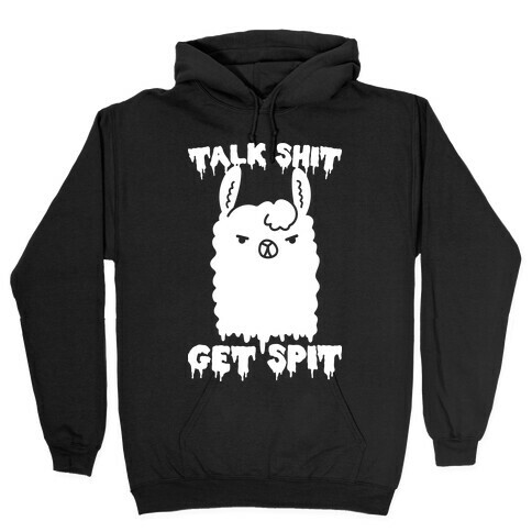 Talk Shit Get Spit Llama Hooded Sweatshirt