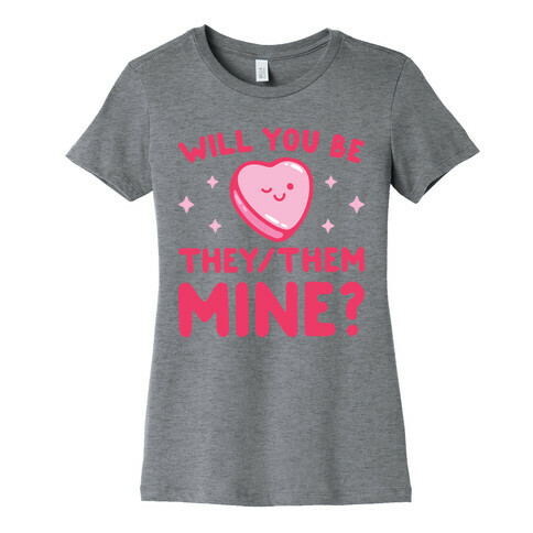 Will You Be They/Them Mine? Womens T-Shirt