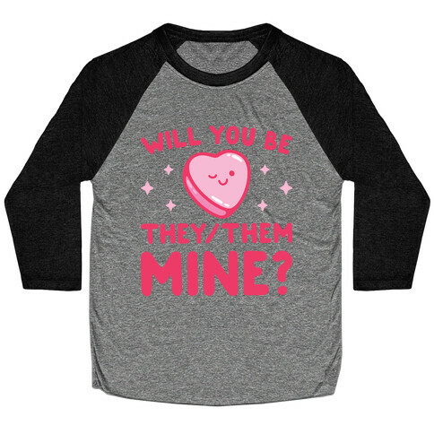 Will You Be They/Them Mine? Baseball Tee