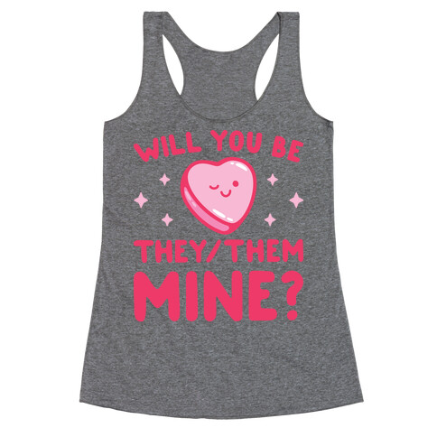 Will You Be They/Them Mine? Racerback Tank Top