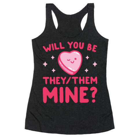 Will You Be They/Them Mine? Racerback Tank Top