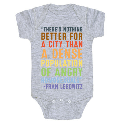 There's Nothing Better For A City Than A Dense Population Of Angry Homosexuals Quote Baby One-Piece