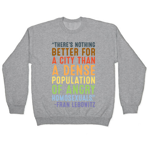 There's Nothing Better For A City Than A Dense Population Of Angry Homosexuals Quote Pullover