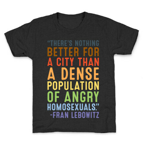 There's Nothing Better For A City Than A Dense Population Of Angry Homosexuals Quote White Print Kids T-Shirt
